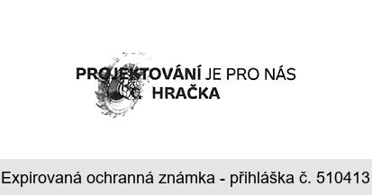 PROJEKTOVÁNÍ JE PRO NÁS HRAČKA