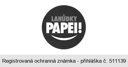 LAHŮDKY PAPEI!