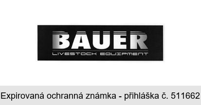 BAUER LIVESTOCK EQUIPMENT