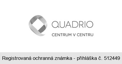 QUADRIO CENTRUM V CENTRU