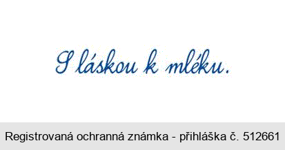 S láskou k mléku.