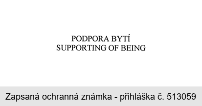 PODPORA BYTÍ SUPPORTING OF BEING