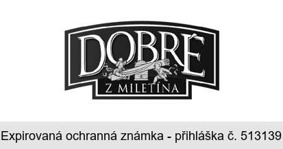 DOBRÉ Z MILETÍNA