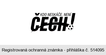 KDO NESKÁČE, NENÍ ČECH!