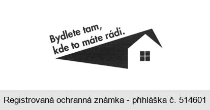 Bydlete tam, kde to máte rádi.