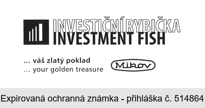 INVESTIČNÍ RYBIČKA INVESTMENT FISH ... váš zlatý poklad ... your golden treasure Mikov