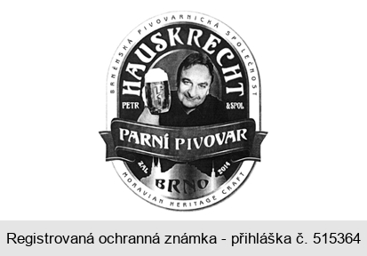 PARNÍ PIVOVAR BRNO ZAL. 2014 PETR HAUSKRECHT &SPOL BRNĚNSKÁ PIVOVARNICKÁ SPOLEČNOST MORAVIAN HERITAGE CRAFT