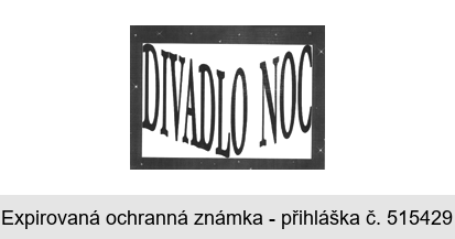 DIVADLO NOC