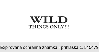 WILD THINGS ONLY !!!