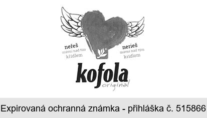 kofola original neřeš mávni nad tím křídlem nerieš mávni nad tým krídlom