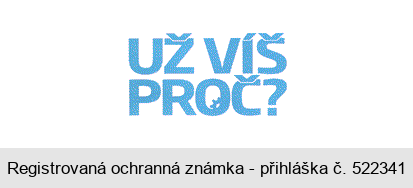 UŽ VÍŠ PROČ?