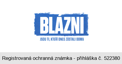 BLÁZNI JSOU TI, KTEŘÍ DNES ZŮSTALI DOMA