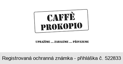 CAFFE PROKOPIO UPRAŽÍME ... ZABALÍME ... PŘIVEZEME