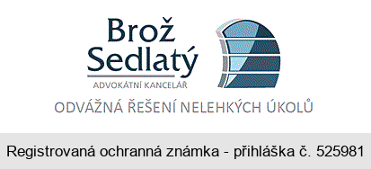 Brož Sedlatý ADVOKÁTNÍ KANCELÁŘ ODVÁŽNÁ ŘEŠENÍ NELEHKÝCH ÚKOLŮ