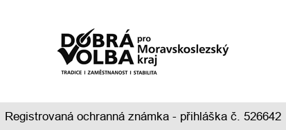 DOBRÁ VOLBA pro Moravskoslezský kraj TRADICE ZAMĚSTNANOST STABILITA