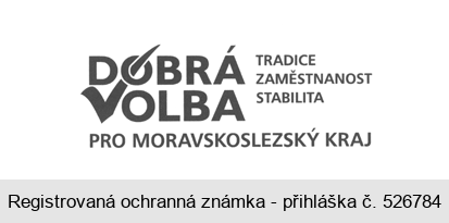 DOBRÁ VOLBA TRADICE ZAMĚSTNANOST STABILITA PRO MORAVSKOSLEZSKÝ KRAJ