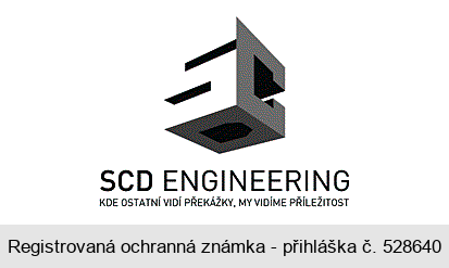 SCD ENGINEERING KDE OSTATNÍ VIDÍ PŘEKÁŽKY, MY VIDÍME PŘÍLEŽITOST