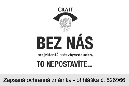 ČKAIT BEZ NÁS projektantů a stavbyvedoucích, TO NEPOSTAVÍTE...