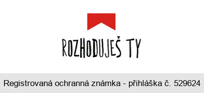 ROZHODUJEŠ TY