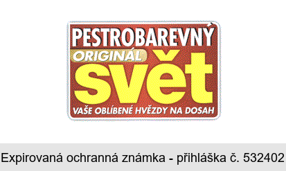 PESTROBAREVNÝ ORIGINÁL svět VAŠE OBLÍBENÉ HVĚZDY NA DOSAH