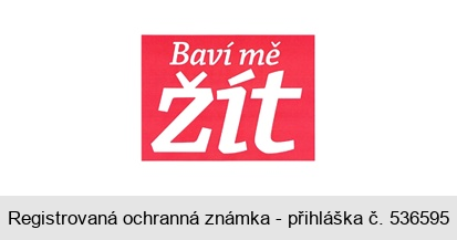 Baví mě žít