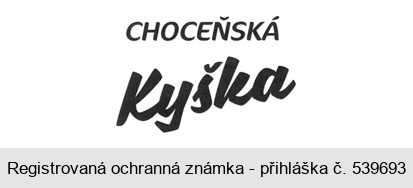 CHOCEŇSKÁ Kyška