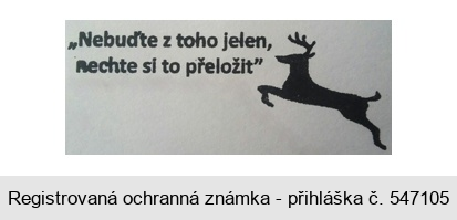 "Nebuďte z toho jelen, nechte si to přeložit"