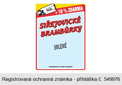 SŮL + 10% ZDARMA SIŘEJOVICKÉ BRAMBŮRKY SOLENÉ BRAMBOROVÉ LUPÍNKY SMAŽENÉ