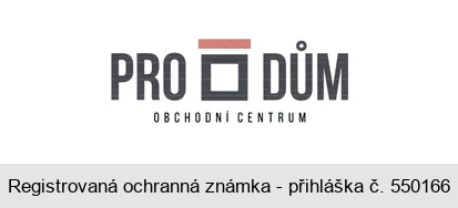 PRO DŮM OBCHODNÍ CENTRUM