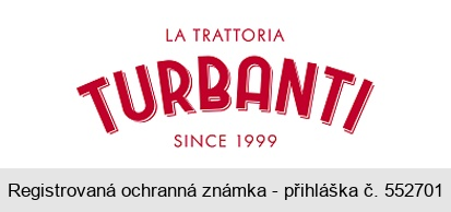 LA TRATTORIA TURBANTI SINCE 1999