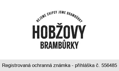 NEJSME CHIPSY JSME BRAMBŮRKY HOBŽOVY BRAMBŮRKY