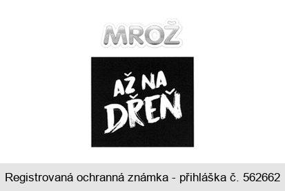 MROŽ AŽ NA DŘEŇ