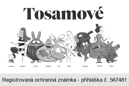 Tosamové Kazina Okolka Tobyl Hladík Cák Lelka Jauvajs Mizela Binec