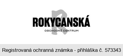 R ROKYCANSKÁ OBCHODNÍ CENTRUM