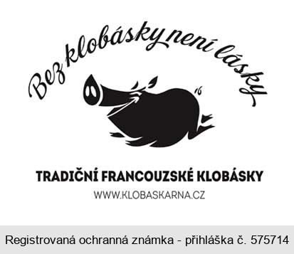 Bez klobásky není lásky TRADIČNÍ FRANCOUZSKÉ KLOBÁSKY WWW.KLOBASKARNA.CZ