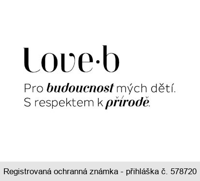 love.b Pro budoucnost mých dětí. S respektem k přírodě.