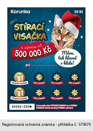 STÍRACÍ VISAČKA s výhrou až 500 000 Kč edice 3 Mňau, tak hlavně vklidu! Korunka