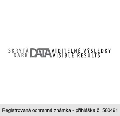 SKRYTÁ DATA VIDITELNÉ VÝSLEDKY DARK DATA VISIBLE RESULTS