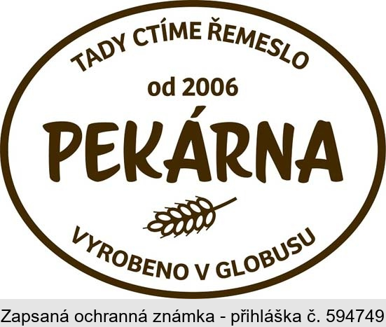 TADY CTÍME ŘEMESLO od 2006 PEKÁRNA VYROBENO V GLOBUSU