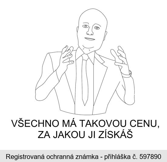 VŠECHNO MÁ TAKOVOU CENU, ZA JAKOU JI ZÍSKÁŠ