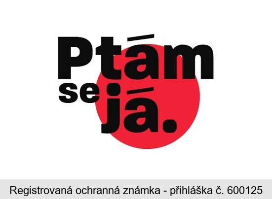 Ptám se já.