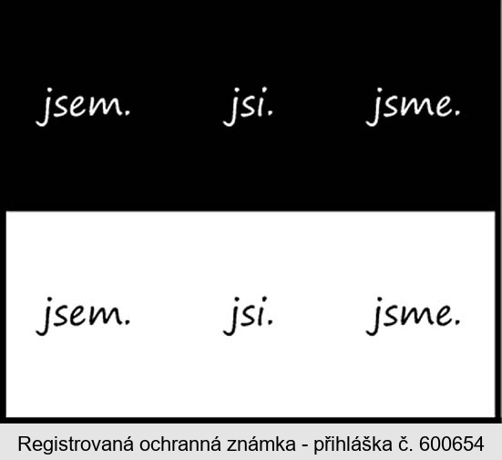 jsem. jsi. jsme.