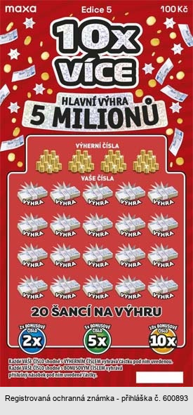 maxa Edice 5 10x více HLAVNÍ VÝHRA 5 MILIONŮ