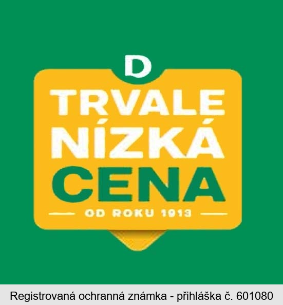 D TRVALE NÍZKÁ CENA OD ROKU 1913