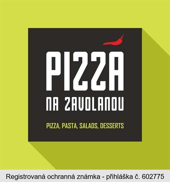 PIZZA NA ZAVOLANOU PIZZA, PASTA, SALADS, DESSERTS