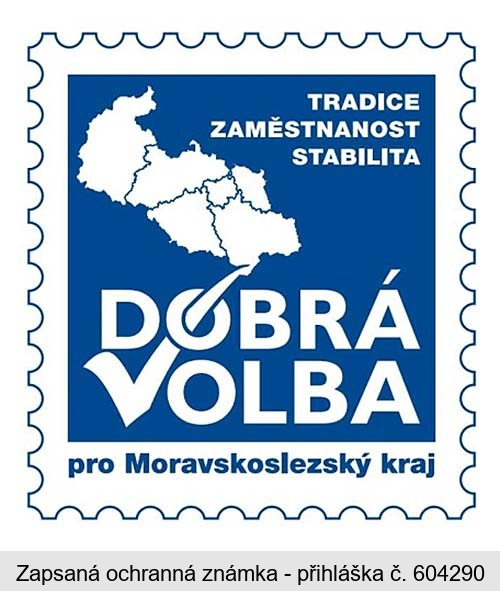 DOBRÁ VOLBA TRADICE ZAMĚSTNANOST STABILITA pro Moravskoslezský kraj