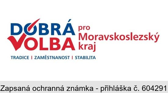 DOBRÁ VOLBA TRADICE ZAMĚSTNANOST STABILITA pro Moravskoslezský kraj