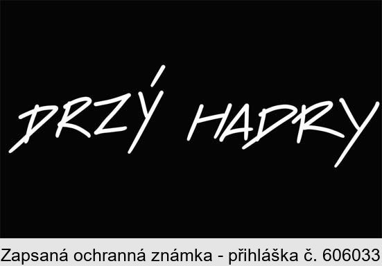 DRZÝ HADRY