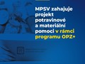 MPSV zahajuje projekt potravinov a materiln pomoci v rmci programu OPZ+