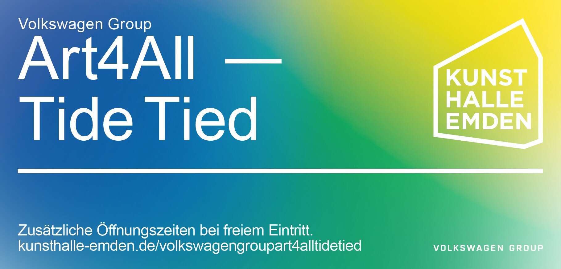 Gradient poster reading �Volkswagen Group Art4All � Tide Tied,� noting extra opening hours with free admission; logos of Kunsthalle Emden and Volkswagen Group.